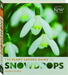 THE PLANT LOVER'S GUIDE TO SNOWDROPS