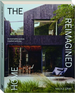 THE REIMAGINED HOME: Sustainable Spaces Created with Joy