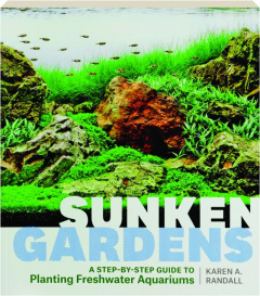SUNKEN GARDENS: A Step-by-Step Guide to Planting Freshwater Aquariums