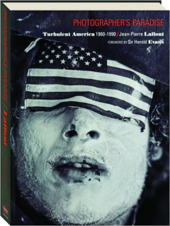 PHOTOGRAPHER'S PARADISE: Turbulent America 1960-1990