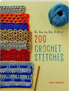 THE STEP-BY-STEP GUIDE TO 200 CROCHET STITCHES