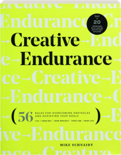 CREATIVE ENDURANCE: 56 Rules for Overcoming Obstacles and Achieving Your Goals