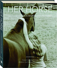 HER HORSE: A Celebration in Words and Pictures