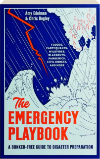 THE EMERGENCY PLAYBOOK: A Bunker-Free Guide to Disaster Preparation
