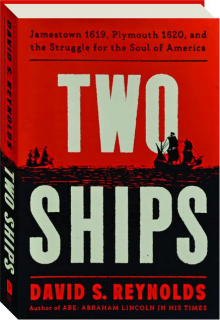 TWO SHIPS: Jamestown 1619, Plymouth 1620, and the Struggle for the Soul of America