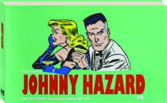 JOHNNY HAZARD, VOLUME THIRTEEN: The Complete Newspaper Dailies 1964-1965