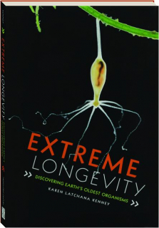 EXTREME LONGEVITY: Discovering Earth's Oldest Organisms