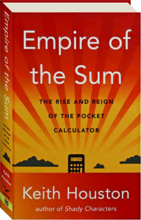 EMPIRE OF THE SUM: The Rise and Reign of the Pocket Calculator