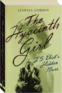 THE HYACINTH GIRL: T.S. Eliot's Hidden Muse