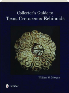 COLLECTOR'S GUIDE TO TEXAS CRETACEOUS ECHINOIDS