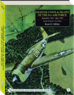 FIGHTER UNITS & PILOTS OF THE 8TH AIR FORCE, SEPTEMBER 1942-MAY 1945, VOLUME 2