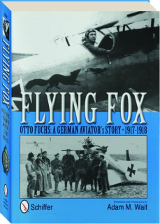 FLYING FOX: Otto Fuchs--A German Aviator's Story, 1917-1918