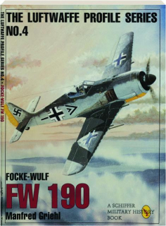 FOCKE-WULF FW 190: The Luftwaffe Profile Series No.4