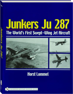 JUNKERS JU 287: The World's First Swept-Wing Jet Aircraft