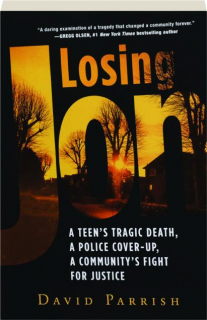 LOSING JON: A Teen's Tragic Death, a Police Cover-Up, a Community's Fight for Justice