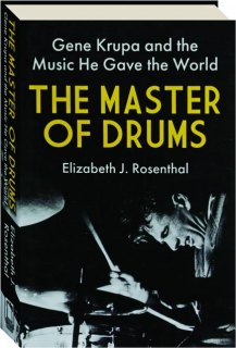 THE MASTER OF DRUMS: Gene Krupa and the Music He Gave the World