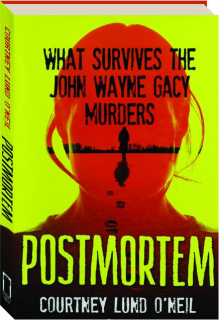 POSTMORTEM: What Survives the John Wayne Gacy Murders