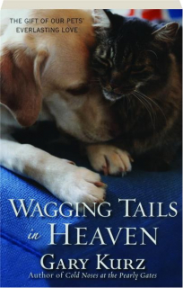 WAGGING TAILS IN HEAVEN: The Gift of Our Pets' Everlasting Love