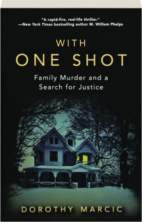 WITH ONE SHOT: Family Murder and a Search for Justice