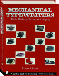 MECHANICAL TYPEWRITERS: Their History, Value, and Legacy