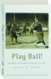 PLAY BALL! Doughboys and Baseball During the Great War