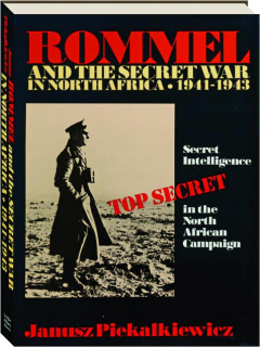 ROMMEL AND THE SECRET WAR IN NORTH AFRICA 1941-1943