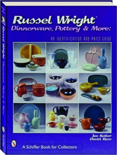 RUSSEL WRIGHT: Dinnerware, Pottery & More--An Identification and Price Guide