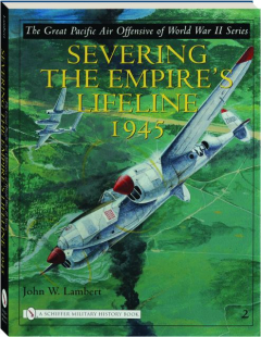 SEVERING THE EMPIRE'S LIFELINE 1945, VOLUME 2
