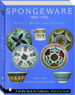 SPONGEWARE, 1835-1935: Makers, Marks, and Patterns