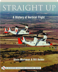STRAIGHT UP: A History of Vertical Flight