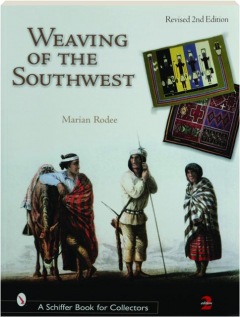WEAVING OF THE SOUTHWEST, REVISED 2ND EDITION