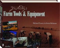 YESTERDAY'S FARM TOOLS & EQUIPMENT