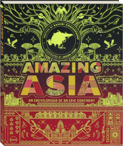 AMAZING ASIA: An Encyclopedia of an Epic Continent