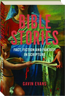 BIBLE STORIES: Fact, Fiction, and Fantasy in Scripture
