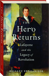 THE HERO RETURNS: Lafayette and the Legacy of Revolution
