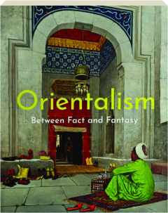 ORIENTALISM: Between Fact and Fantasy