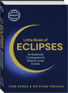 LITTLE BOOK OF ECLIPSES: An Essential Companion to Solar & Lunar Events