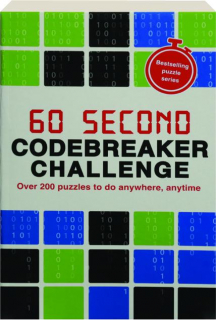 60 SECOND CODEBREAKER CHALLENGE: Over 200 Puzzles to Do Anywhere, Anytime