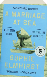 A MARRIAGE AT SEA: A True Story of Love, Obsession, and Shipwreck