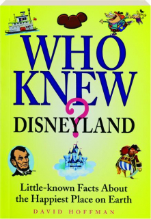 WHO KNEW? Disneyland: Little-Known Facts About the Happiest Place on Earth