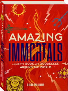 AMAZING IMMORTALS: A Guide to Gods and Goddesses Around the World