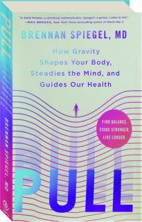 PULL: How Gravity Shapes Your Body, Steadies the Mind, and Guides Our Health