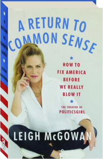 A RETURN TO COMMON SENSE: How to Fix America Before We Really Blow It