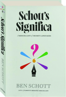 SCHOTT'S SIGNIFICA: A Miscellany of Secret Languages
