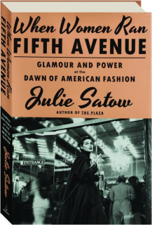 WHEN WOMEN RAN FIFTH AVENUE: Glamour and Power at the Dawn of American Fashion