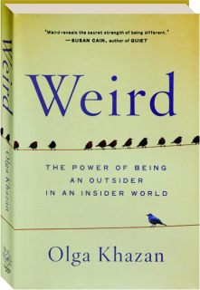 WEIRD: The Power of Being an Outsider in an Insider World