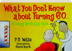 WHAT YOU DON'T KNOW ABOUT TURNING 60: A Funny Birthday Quiz