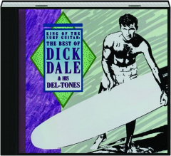 KING OF THE SURF GUITAR: The Best of Dick Dale & His Del-Tones