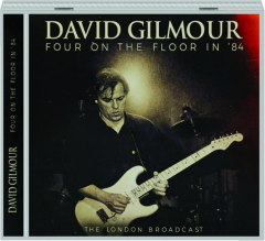 DAVID GILMOUR: Four on the Floor in '84