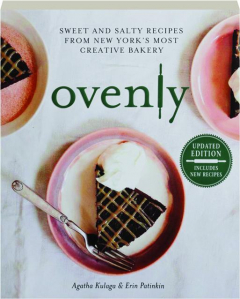 OVENLY: Sweet and Salty Recipes from New York's Most Creative Bakery